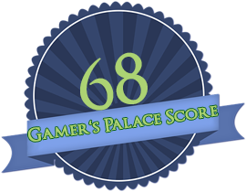 Gamer's Palace Score: 68 / 100